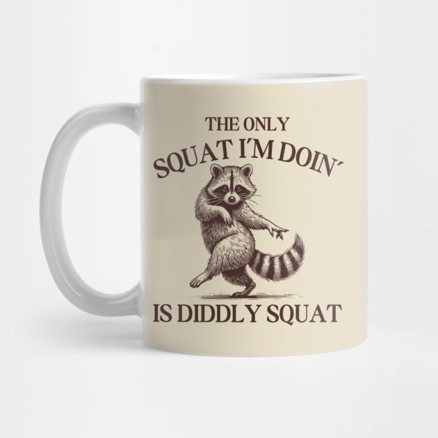 The Only Squat I’m Doin’ Is Diddly Squat - Funny Cowboy Raccoon by Creatifly Graphic Tees